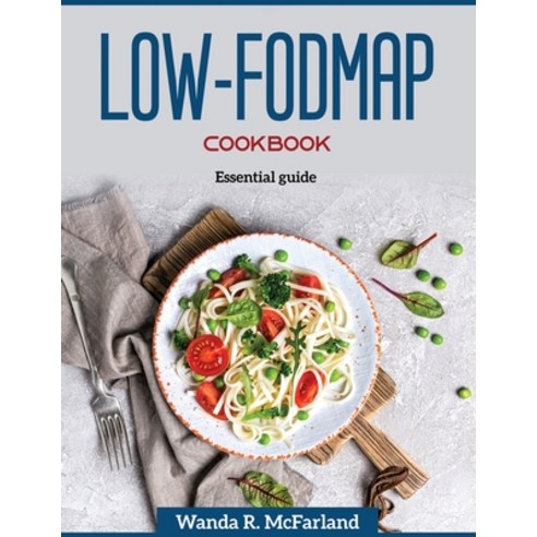 (영문도서) Low-FODMAP Cookbook: Essential guide Paperback, Wanda R. McFarland, English, 9781804371138