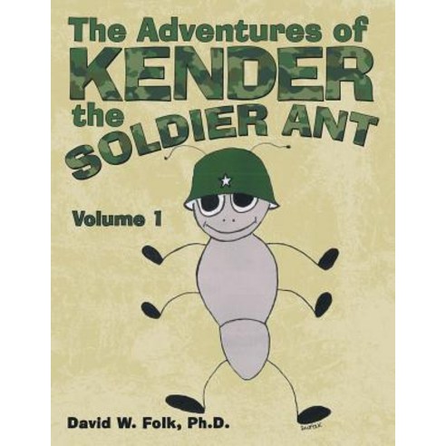 (영문도서) The Adventures of Kender the Soldier Ant: Volume 1 Paperback, WestBow Press, English, 9781973651376