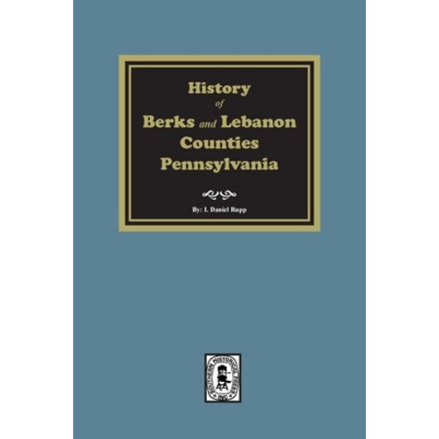 (영문도서) History of Berks and Lebanon Counties Pennsylvania Paperback, Southern Historical Press, English, 9781639141449