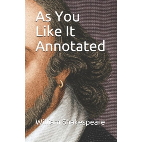 As You Like It Annotated Paperback, Independently Published, English, 9798736951192