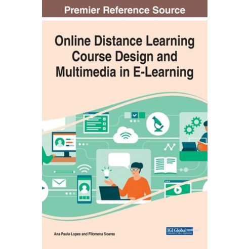 (영문도서) Online Distance Learning Course Design and Multimedia in E-Learning Hardcover, Information Science Reference, English, 9781799897064