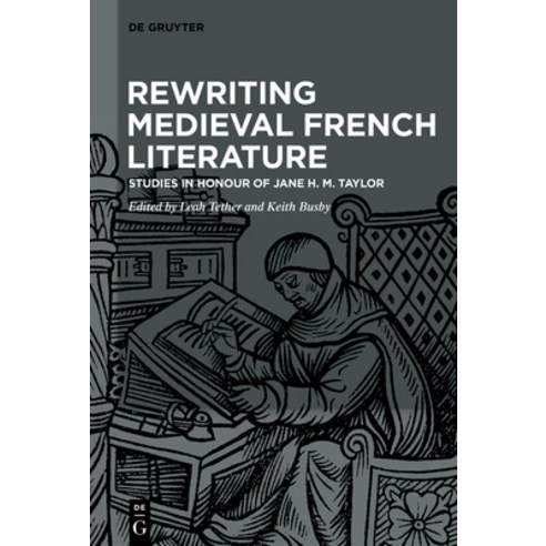 Rewriting Medieval French Literature: Studies in Honour of Jane H. M. Taylor Hardcover, de Gruyter, English, 9783110638370