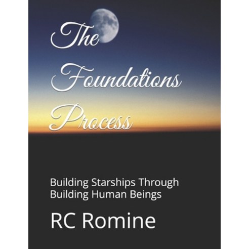 (영문도서) The Foundations Process: Building Starships Through Building Human Beings Paperback, Independently Published, English, 9798408161416