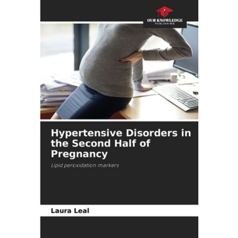 (영문도서) Hypertensive Disorders in the Second Half of Pregnancy Paperback, Our Knowledge Publishing, English, 9786205993255