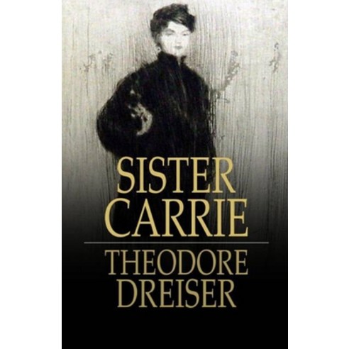 Sister Carrie Illustrated Paperback, Independently Published, English, 9798729098859