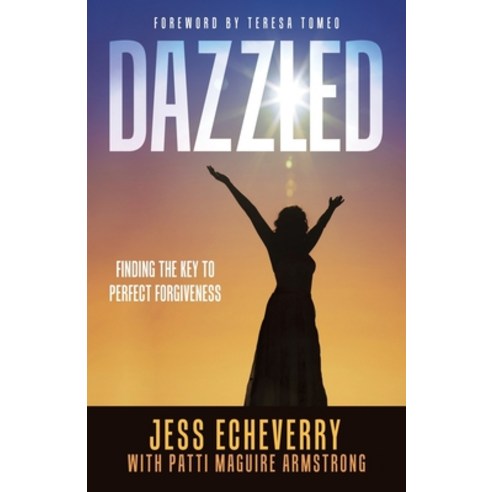 Dazzled: Finding the Key to Perfect Forgiveness Paperback, Balboa Press