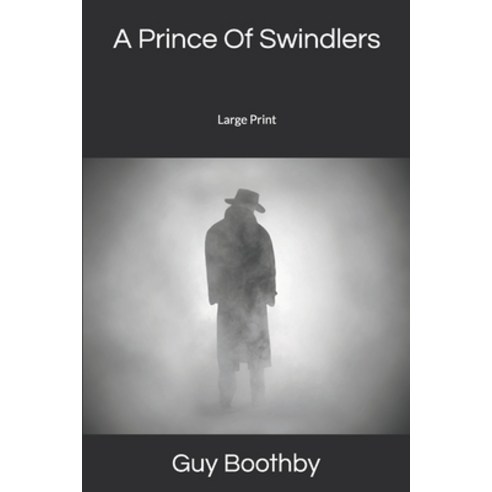 A Prince Of Swindlers: Large Print Paperback, Independently Published, English, 9781650443621