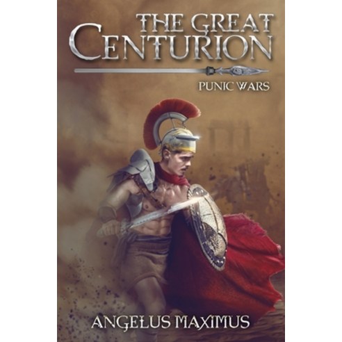 The Great Centurion: Punic Wars Paperback, Independently Published