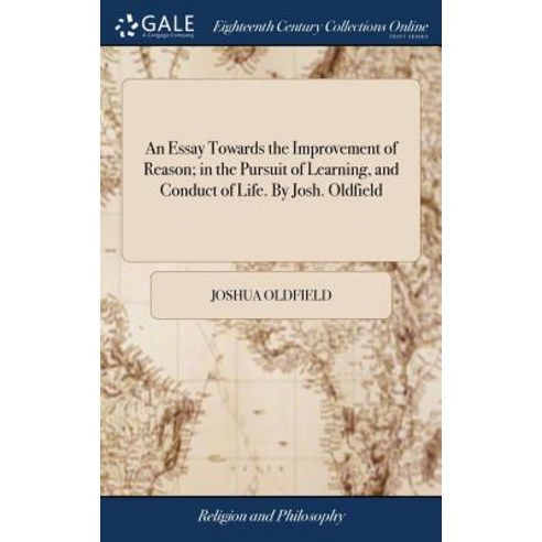 (영문도서) An Essay Towards the Improvement of Reason; in the Pursuit of Learning and Conduct of Life. ... Hardcover, Gale Ecco, Print Editions, English, 9781379411055