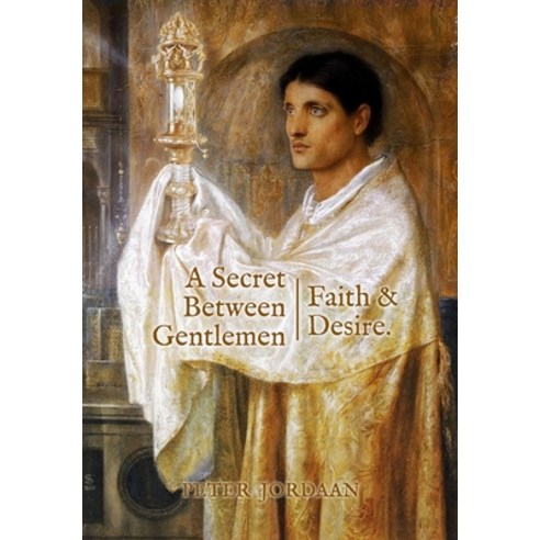 (영문도서) A Secret Between Gentlemen: Faith & Desire Hardcover, Alchemie Books, English, 9780645617832