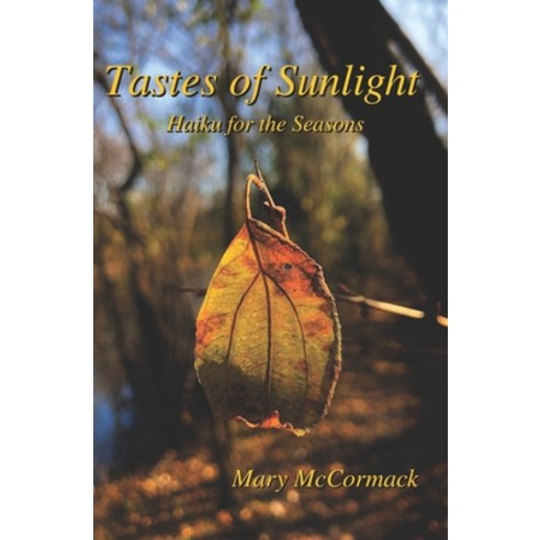 (영문도서) Tastes of Sunlight: Haiku for the Seasons Paperback, Mary McCormack, English, 9780998172033