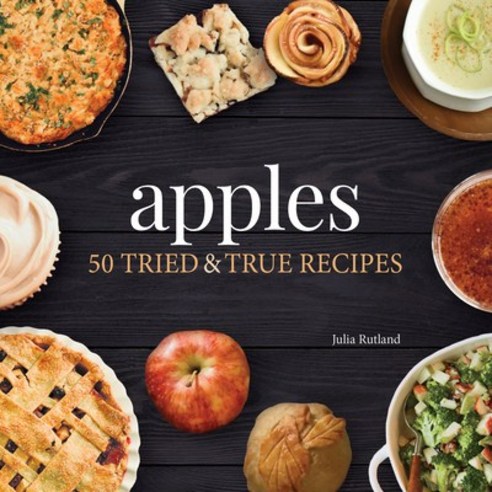 Apples: 50 Tried and True Recipes Paperback, Adventure Publications