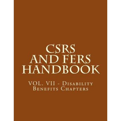 (영문도서) CSRS and FERS Handbook: VOL. VII - Disability Benefits Chapters Paperback, Createspace Independent Pub..., English, 9781719534475