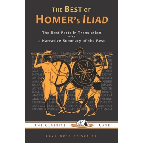 The Best of Homer''s Iliad Paperback, Classics Cave, English, 9781943915002
