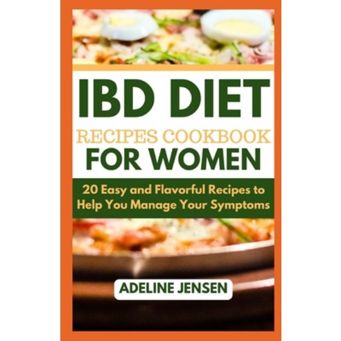 (영문도서) Ibd Diet Recipes Cookbook for Women: 20 Easy and Flavorful Recipes to Help You Manage Your Sy... Paperback, Independently Published, English, 9798856528267