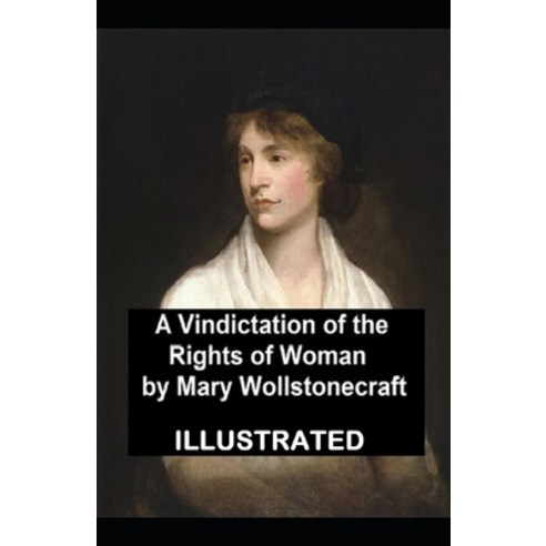 A Vindication of the Rights of Woman Illustrated Paperback, Independently Published, English, 9798588456777