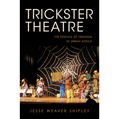 (영문도서) Trickster Theatre: The Poetics of Freedom in Urban Africa Paperback, Indiana University Press, English, 9780253016539