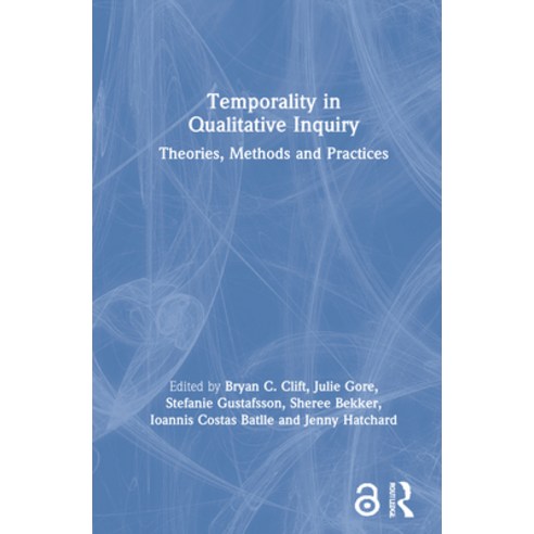 Temporality in Qualitative Inquiry: Theories Methods and Practices Hardcover, Routledge, English, 9780367538491