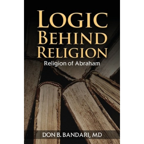 (영문도서) Logic Behind Religion: Religion of Abraham Paperback, Gotham Books, English, 9798887752402