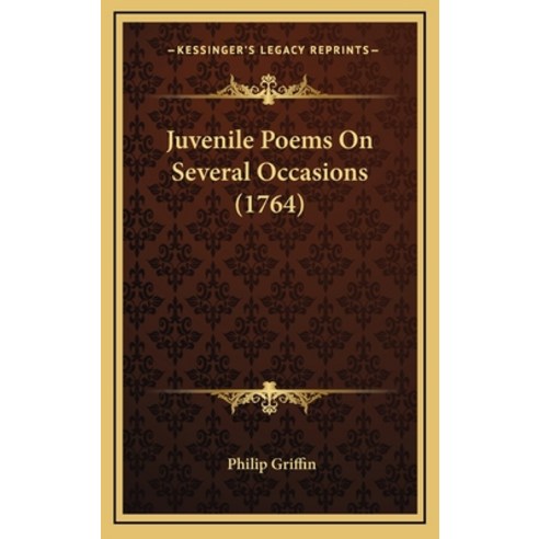 Juvenile Poems On Several Occasions (1764) Hardcover, Kessinger Publishing