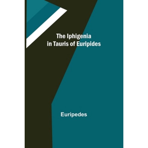 (영문도서) The Iphigenia in Tauris of Euripides Paperback, Alpha Edition, English, 9789356701236