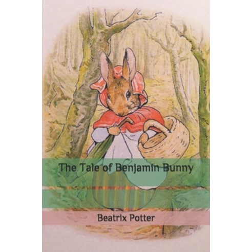The Tale of Benjamin Bunny Paperback, Independently Published