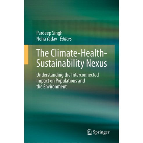 (영문도서) The Climate-Health-Sustainability Nexus: Understanding the Interconnected Impact on Populatio... Hardcover, Springer, English, 9783031565632