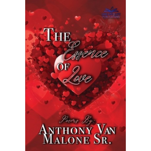 (영문도서) The Essence Of Love: Poems By Anthony Van Malone Sr. Paperback, Independently Published, English, 9798871450956