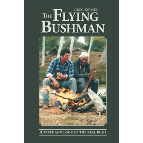 (영문도서) The Flying Bushman - A Taste and Look of the Real Bush Paperback, English, 9780645669732