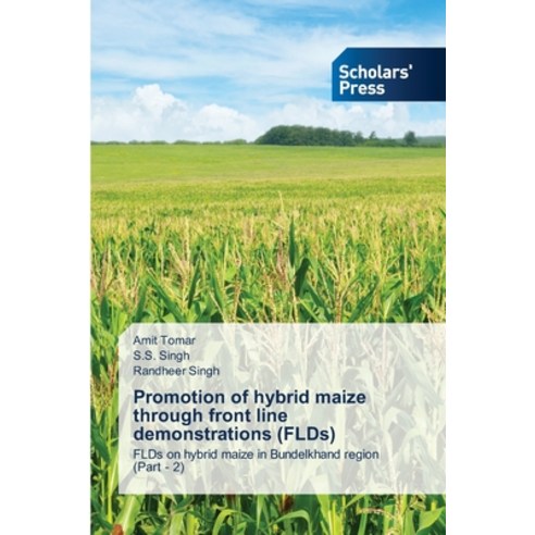 (영문도서) Promotion of hybrid maize through front line demonstrations (FLDs) Paperback, Scholars'' Press, English, 9786205522233