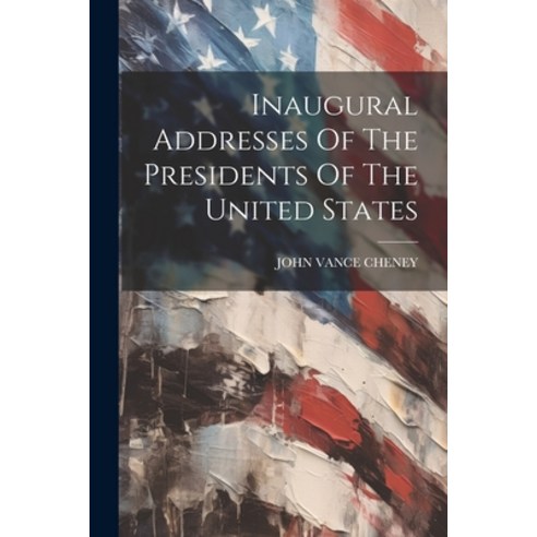 (영문도서) Inaugural Addresses Of The Presidents Of The United States Paperback, Legare Street Press, English, 9781021170255