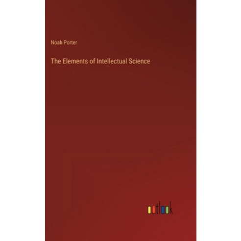 (영문도서) The Elements of Intellectual Science Hardcover, Outlook Verlag, English, 9783368142872
