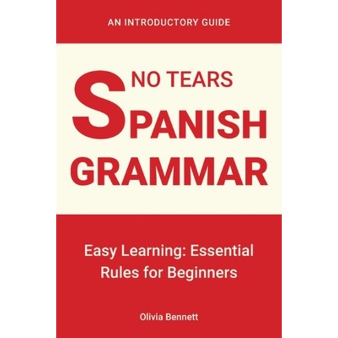 (영문도서) No Tears Spanish Grammar: Easy Learning: Essential Rules for Beginners Paperback, No Tears Learning Books, English, 9781963155860