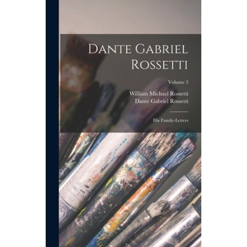 (영문도서) Dante Gabriel Rossetti: His Family-Letters; Volume 2 Hardcover, Legare Street Press, English, 9781017379709