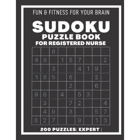 (영문도서) Sudoku Book For Registered Nurse Expert: 200 Sudoku puzzles With Solutions Puzzle Type 9×9 ... Paperback, Independently Published, English, 9798543657218