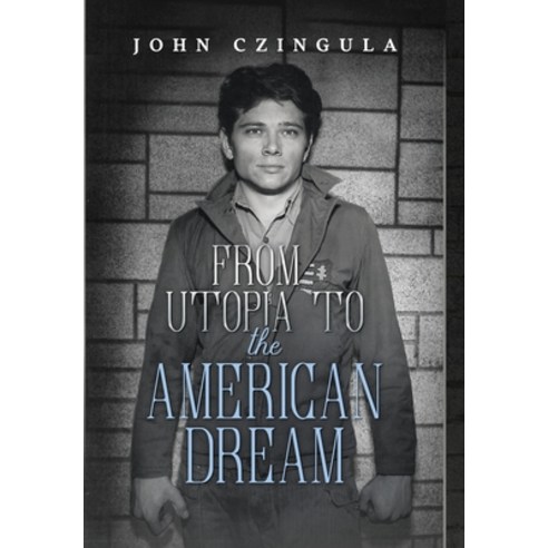 (영문도서) From Utopia to The American Dream Hardcover, Lulu.com, English, 9781794898639