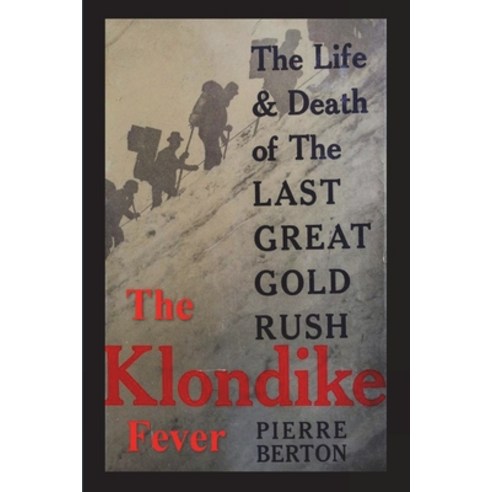 (영문도서) The Klondike Fever: The Life and Death of the Last Great Gold Rush (original edition) Paperback, Must Have Books, English, 9781773239286