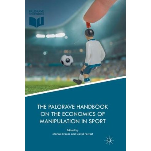 (영문도서) The Palgrave Handbook on the Economics of Manipulation in Sport Paperback, Palgrave MacMillan, English, 9783030084455