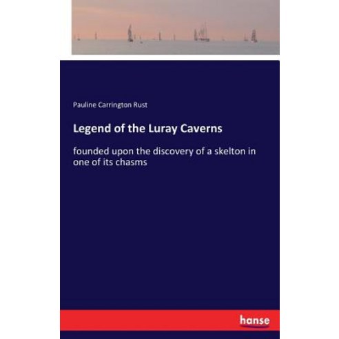 Legend of the Luray Caverns: founded upon the discovery of a skelton in one of its chasms Paperback, Hansebooks, English, 9783337391355