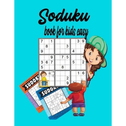 Soduku book for kids easy: Easy Soduku for kids I Sudoku Puzzles For Kids Paperback, Independently Published, English, 9798589344363