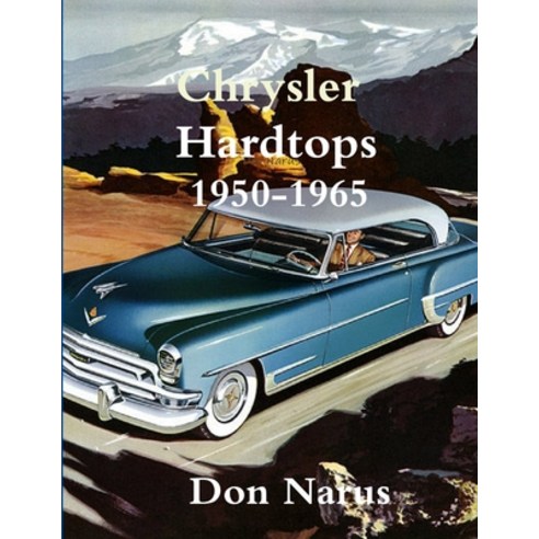 (영문도서) Chrysler Hardtops 1950-1965 Paperback, Lulu.com, English, 9781365645396