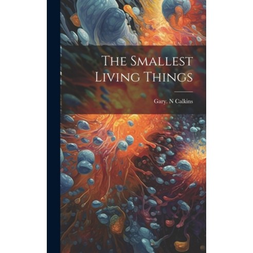 (영문도서) The Smallest Living Things Hardcover, Legare Street Press, English, 9781022888135