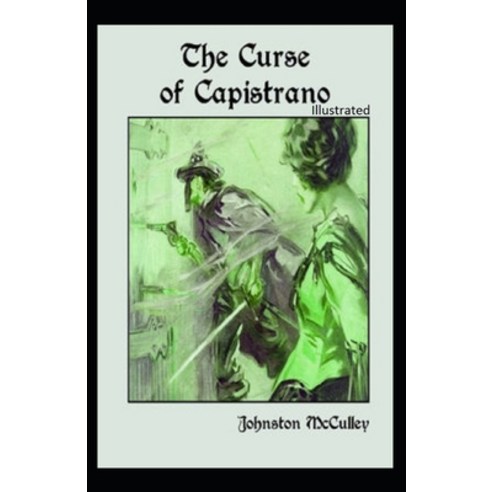 The Curse of Capistrano illustrated Paperback, Independently Published, English, 9798736649716