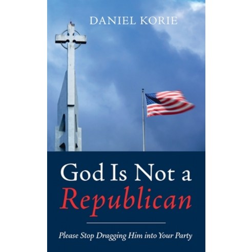 (영문도서) God Is Not a Republican Hardcover, Resource Publications (CA), English, 9798385214068