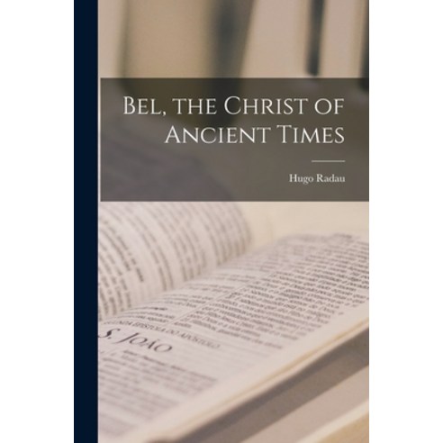(영문도서) Bel the Christ of Ancient Times Paperback, Legare Street Press, English, 9781016588478