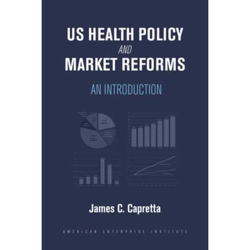 (영문도서) US Health Policy and Market Reforms: An Introduction Hardcover, AEI Press, English, 9780844750453
