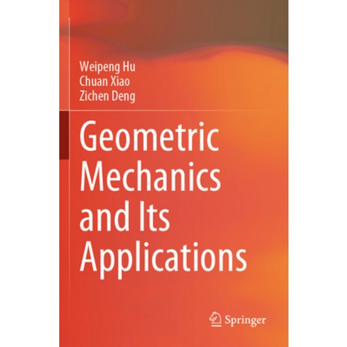 (영문도서) Geometric Mechanics and Its Applications Paperback, Springer, English, 9789811974373