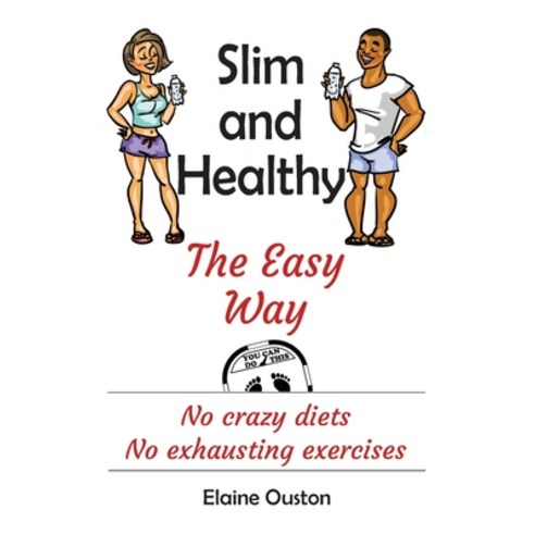 (영문도서) Slim and Healthy the Easy Way Paperback, Elaine Ouston Author - Publ..., English, 9780645476682