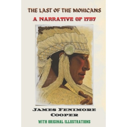The Last of the Mohicans; A narrative of 1757: with original illustrations Paperback, Independently Published, English, 9798746740335