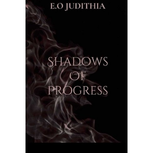 (영문도서) Shadow of Progress Paperback, Judithia Press Inc, English, 9789479040762